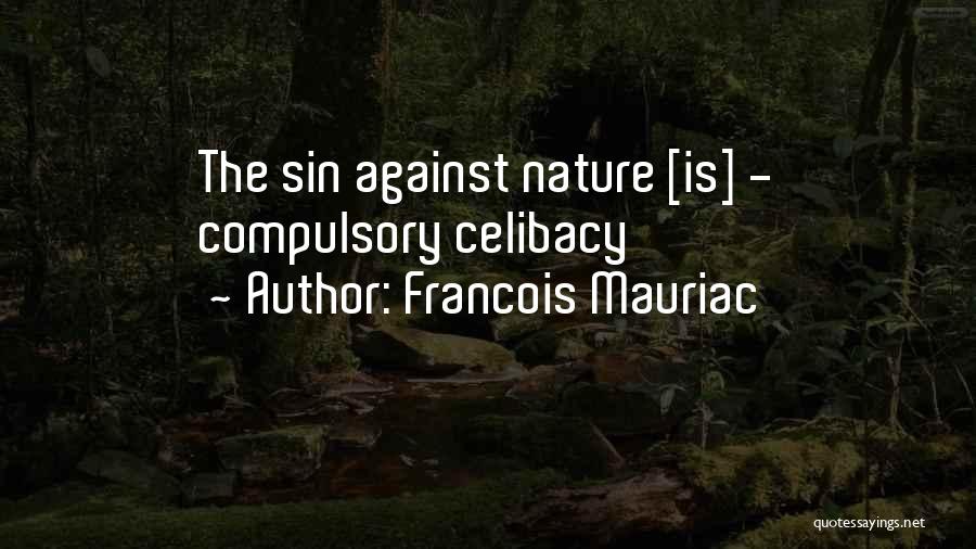 Francois Mauriac Quotes: The Sin Against Nature [is] - Compulsory Celibacy