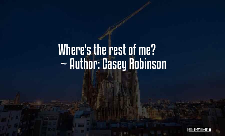 Casey Robinson Quotes: Where's The Rest Of Me?