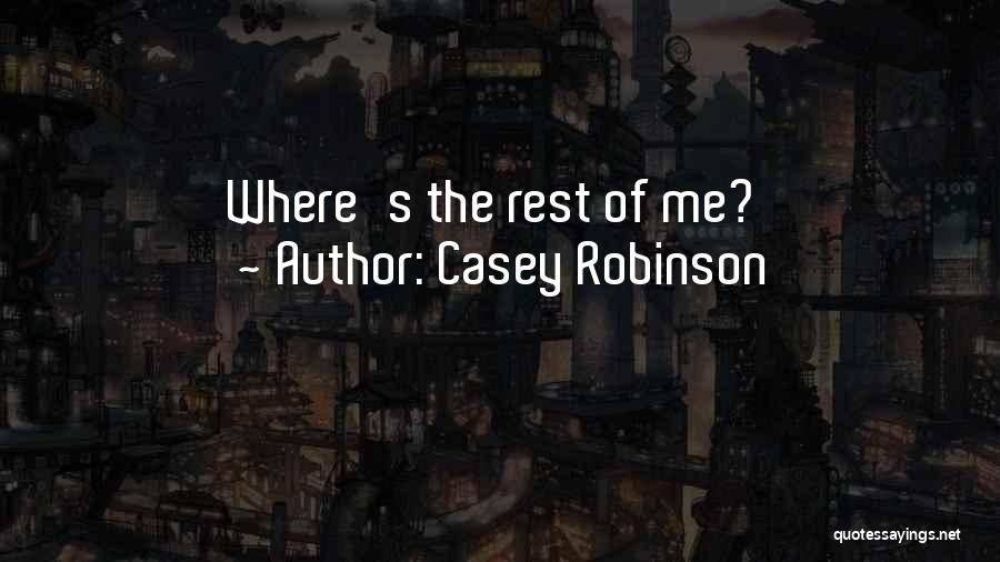 Casey Robinson Quotes: Where's The Rest Of Me?