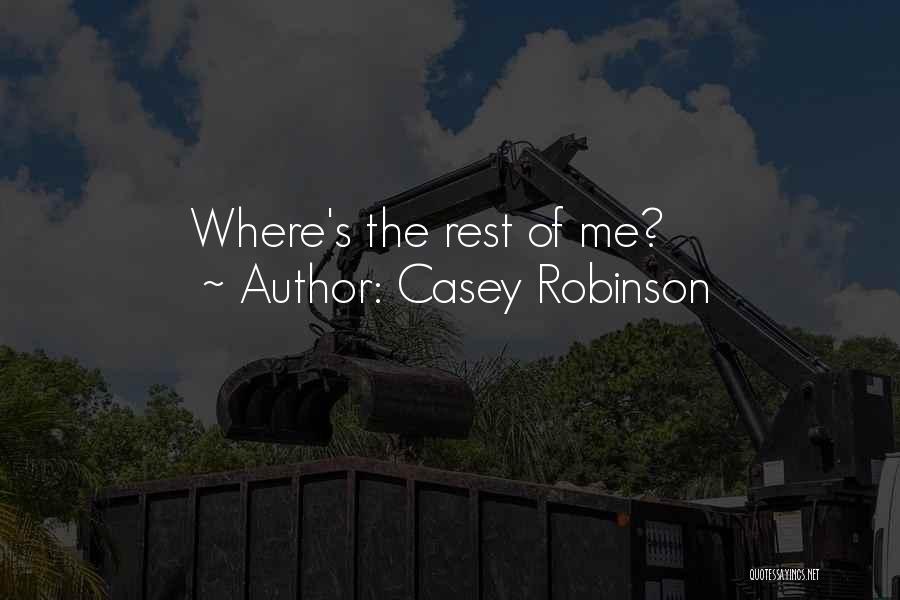 Casey Robinson Quotes: Where's The Rest Of Me?