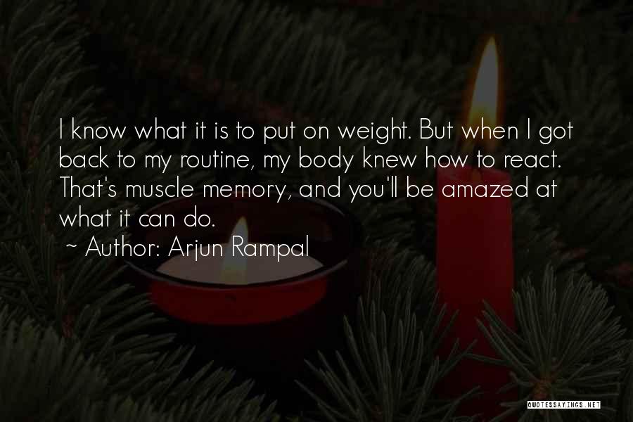 Arjun Rampal Quotes: I Know What It Is To Put On Weight. But When I Got Back To My Routine, My Body Knew