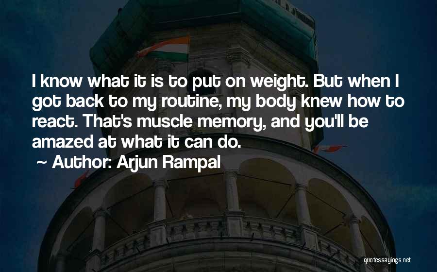 Arjun Rampal Quotes: I Know What It Is To Put On Weight. But When I Got Back To My Routine, My Body Knew