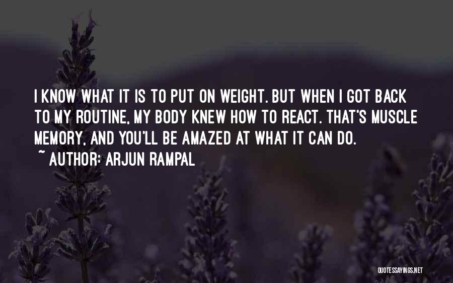 Arjun Rampal Quotes: I Know What It Is To Put On Weight. But When I Got Back To My Routine, My Body Knew