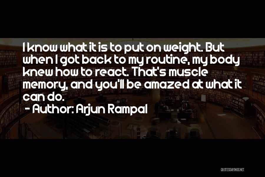 Arjun Rampal Quotes: I Know What It Is To Put On Weight. But When I Got Back To My Routine, My Body Knew