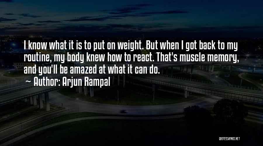 Arjun Rampal Quotes: I Know What It Is To Put On Weight. But When I Got Back To My Routine, My Body Knew