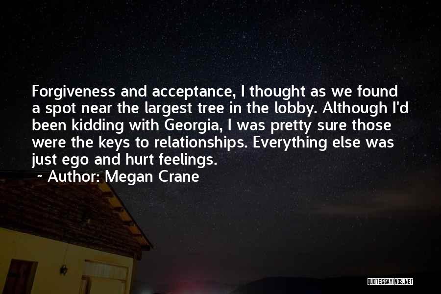 Megan Crane Quotes: Forgiveness And Acceptance, I Thought As We Found A Spot Near The Largest Tree In The Lobby. Although I'd Been