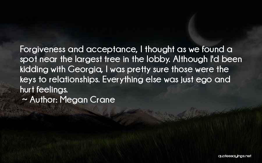 Megan Crane Quotes: Forgiveness And Acceptance, I Thought As We Found A Spot Near The Largest Tree In The Lobby. Although I'd Been