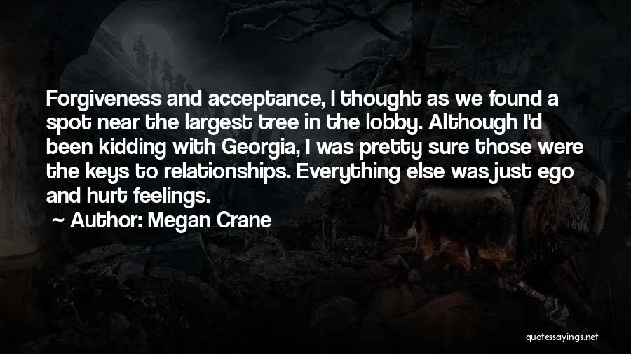 Megan Crane Quotes: Forgiveness And Acceptance, I Thought As We Found A Spot Near The Largest Tree In The Lobby. Although I'd Been