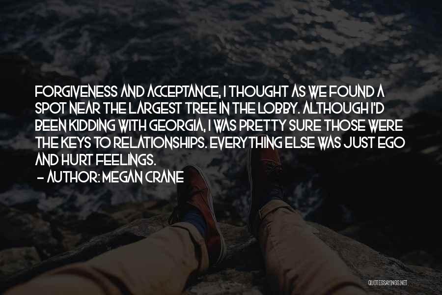 Megan Crane Quotes: Forgiveness And Acceptance, I Thought As We Found A Spot Near The Largest Tree In The Lobby. Although I'd Been