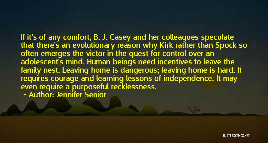 Jennifer Senior Quotes: If It's Of Any Comfort, B. J. Casey And Her Colleagues Speculate That There's An Evolutionary Reason Why Kirk Rather