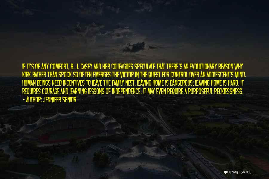 Jennifer Senior Quotes: If It's Of Any Comfort, B. J. Casey And Her Colleagues Speculate That There's An Evolutionary Reason Why Kirk Rather