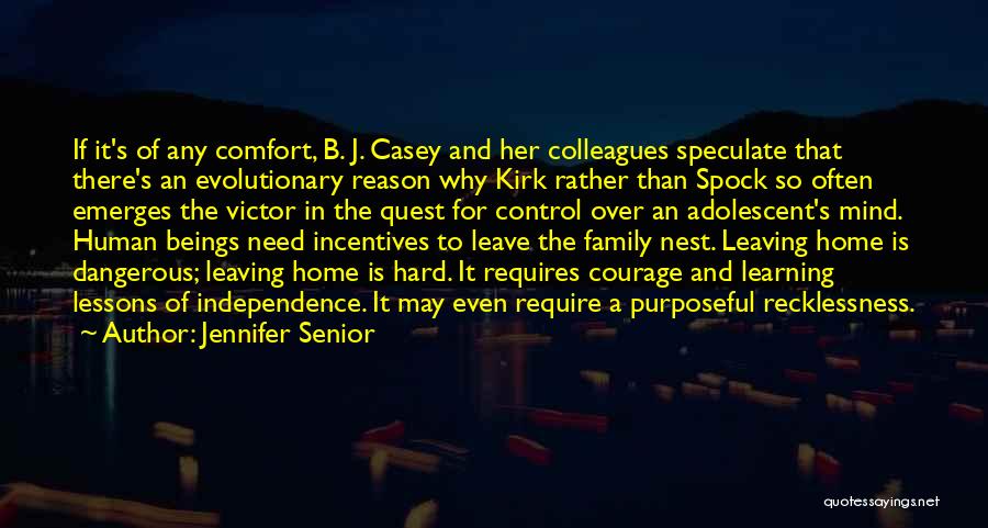 Jennifer Senior Quotes: If It's Of Any Comfort, B. J. Casey And Her Colleagues Speculate That There's An Evolutionary Reason Why Kirk Rather