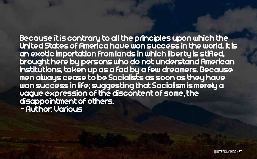 Various Quotes: Because It Is Contrary To All The Principles Upon Which The United States Of America Have Won Success In The