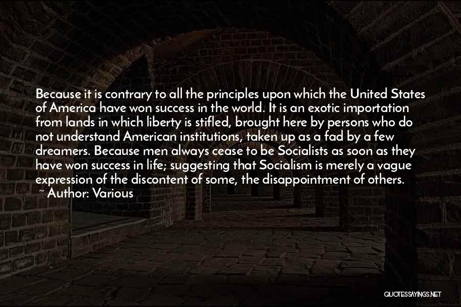 Various Quotes: Because It Is Contrary To All The Principles Upon Which The United States Of America Have Won Success In The