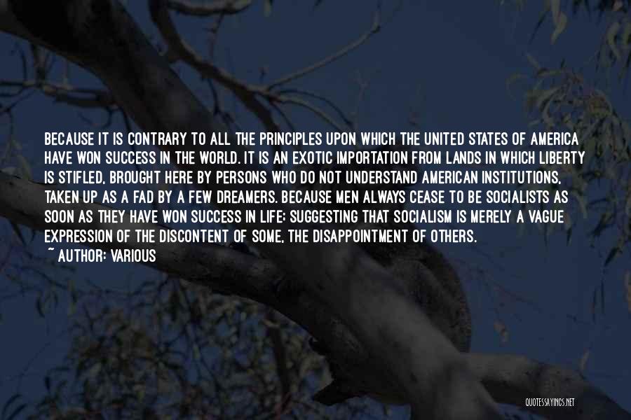 Various Quotes: Because It Is Contrary To All The Principles Upon Which The United States Of America Have Won Success In The