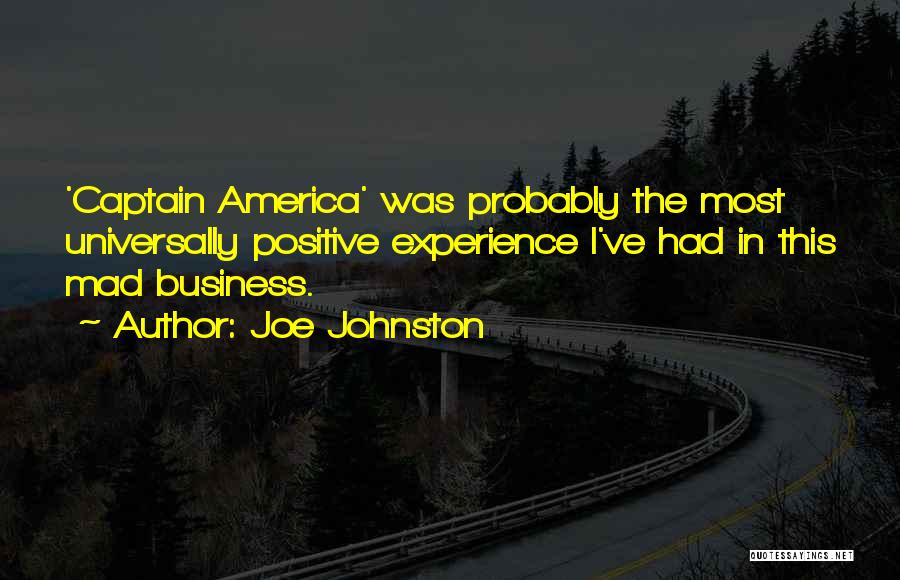 Joe Johnston Quotes: 'captain America' Was Probably The Most Universally Positive Experience I've Had In This Mad Business.