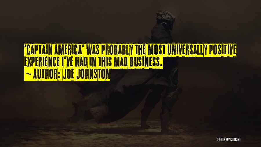 Joe Johnston Quotes: 'captain America' Was Probably The Most Universally Positive Experience I've Had In This Mad Business.