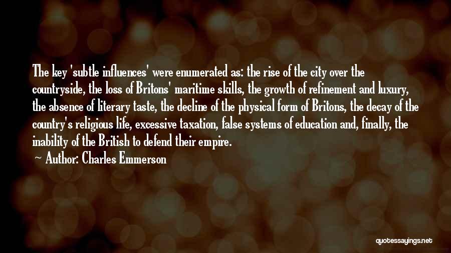 Charles Emmerson Quotes: The Key 'subtle Influences' Were Enumerated As: The Rise Of The City Over The Countryside, The Loss Of Britons' Maritime