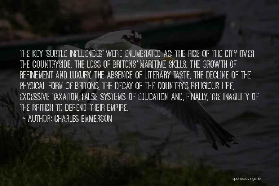 Charles Emmerson Quotes: The Key 'subtle Influences' Were Enumerated As: The Rise Of The City Over The Countryside, The Loss Of Britons' Maritime