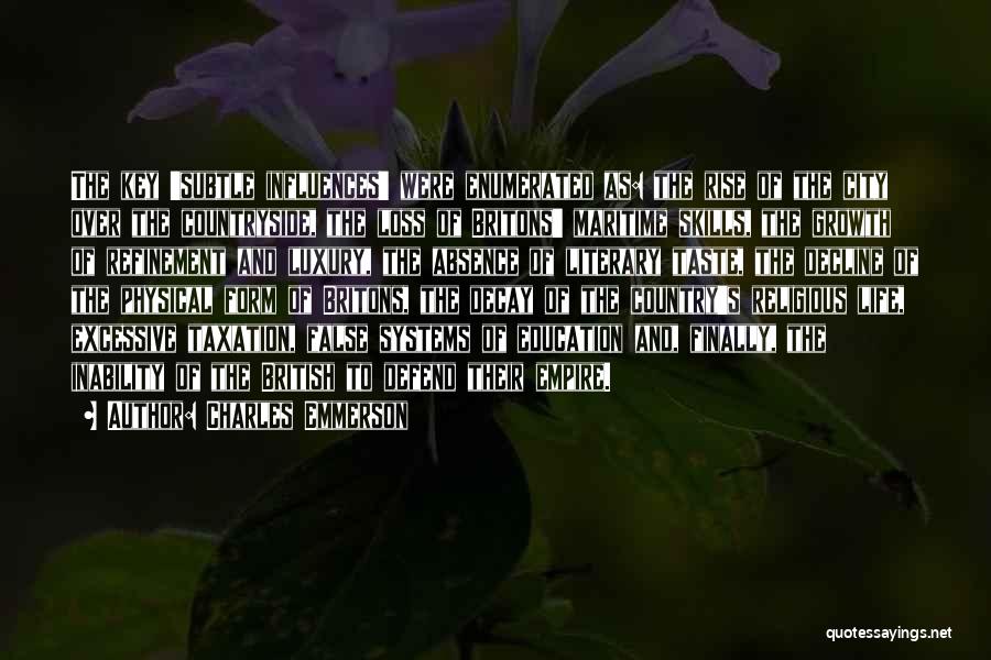 Charles Emmerson Quotes: The Key 'subtle Influences' Were Enumerated As: The Rise Of The City Over The Countryside, The Loss Of Britons' Maritime