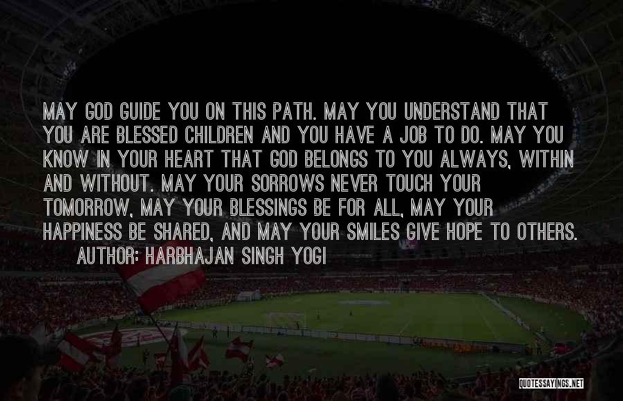 Harbhajan Singh Yogi Quotes: May God Guide You On This Path. May You Understand That You Are Blessed Children And You Have A Job