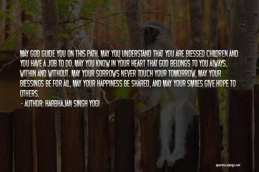 Harbhajan Singh Yogi Quotes: May God Guide You On This Path. May You Understand That You Are Blessed Children And You Have A Job