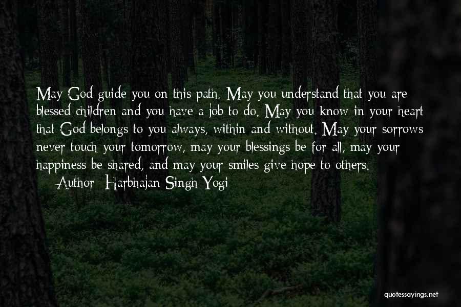 Harbhajan Singh Yogi Quotes: May God Guide You On This Path. May You Understand That You Are Blessed Children And You Have A Job