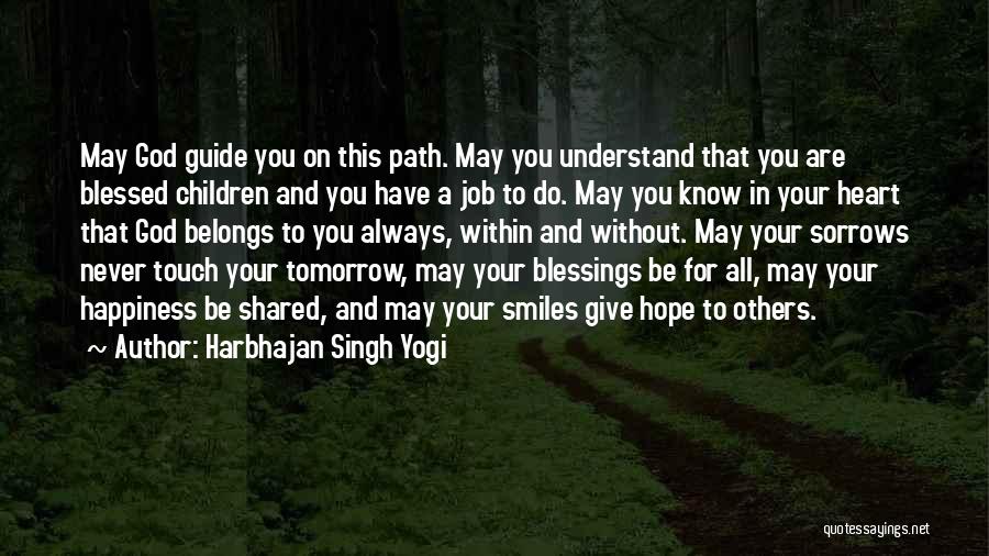 Harbhajan Singh Yogi Quotes: May God Guide You On This Path. May You Understand That You Are Blessed Children And You Have A Job