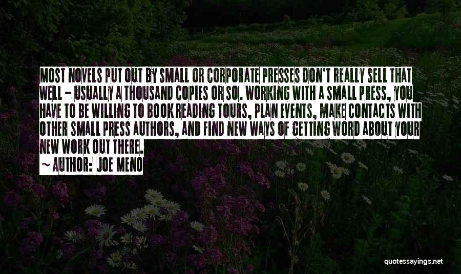 Joe Meno Quotes: Most Novels Put Out By Small Or Corporate Presses Don't Really Sell That Well - Usually A Thousand Copies Or