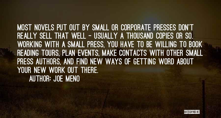Joe Meno Quotes: Most Novels Put Out By Small Or Corporate Presses Don't Really Sell That Well - Usually A Thousand Copies Or