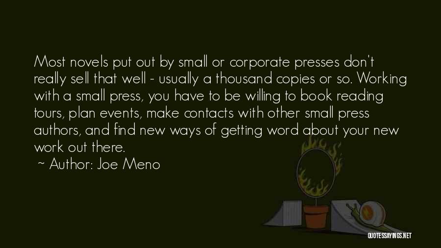 Joe Meno Quotes: Most Novels Put Out By Small Or Corporate Presses Don't Really Sell That Well - Usually A Thousand Copies Or