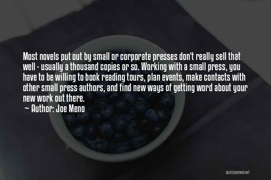 Joe Meno Quotes: Most Novels Put Out By Small Or Corporate Presses Don't Really Sell That Well - Usually A Thousand Copies Or