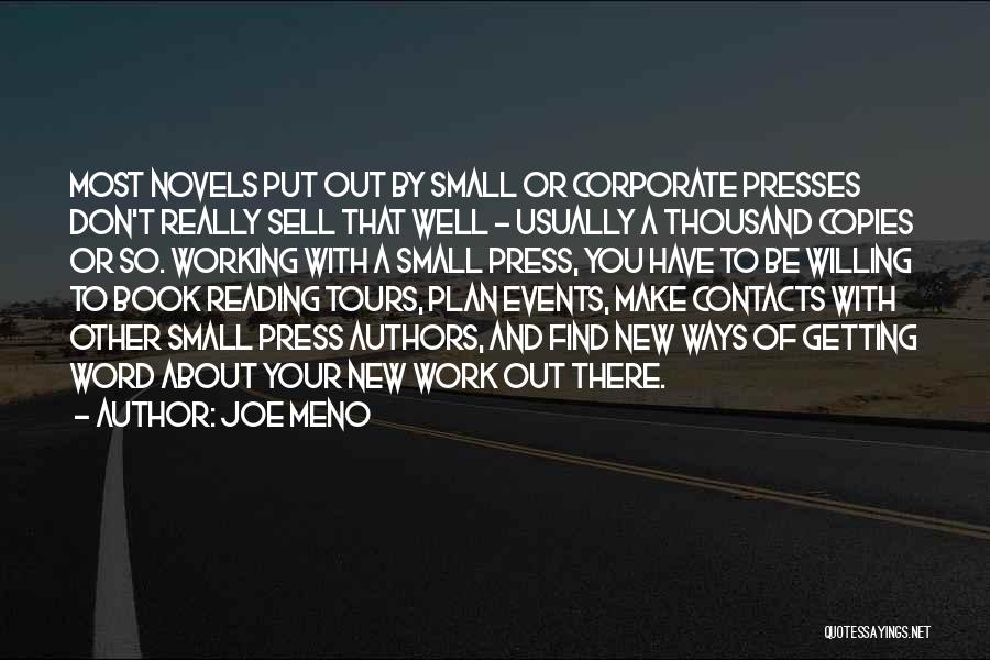 Joe Meno Quotes: Most Novels Put Out By Small Or Corporate Presses Don't Really Sell That Well - Usually A Thousand Copies Or