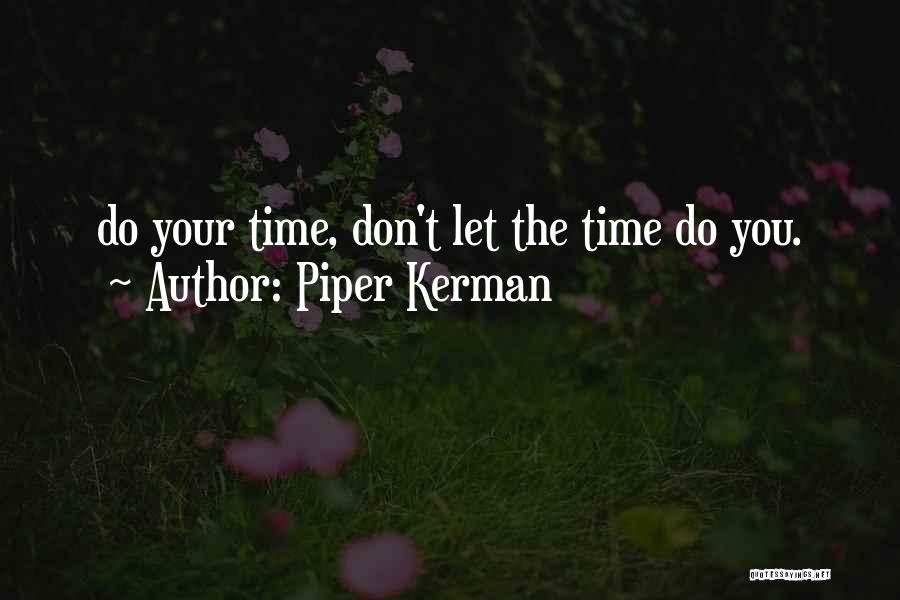 Piper Kerman Quotes: Do Your Time, Don't Let The Time Do You.