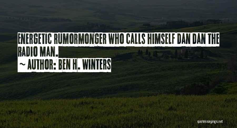 Ben H. Winters Quotes: Energetic Rumormonger Who Calls Himself Dan Dan The Radio Man.