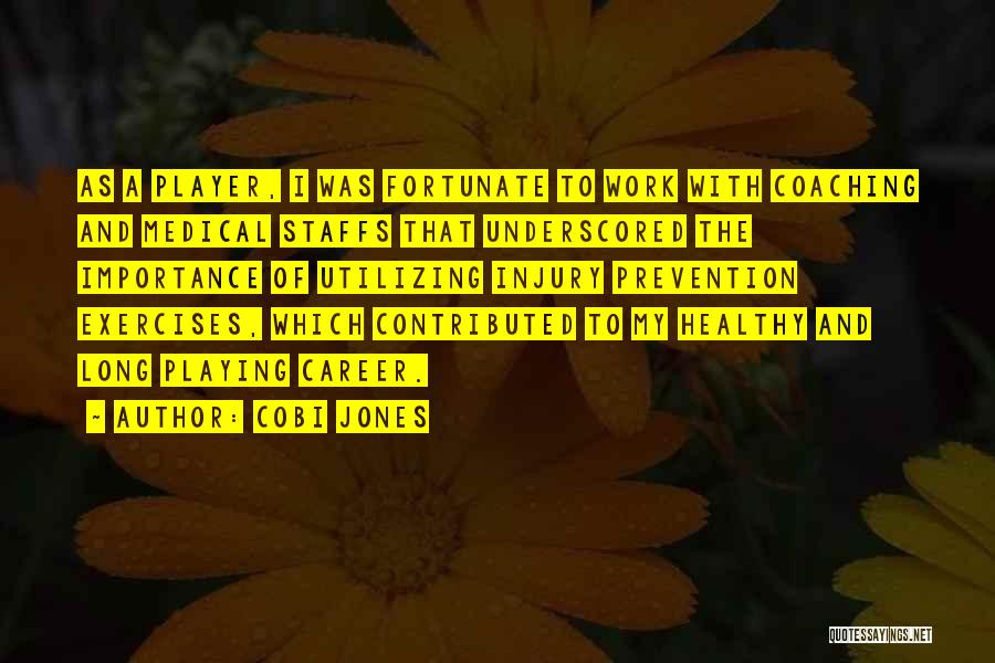 Cobi Jones Quotes: As A Player, I Was Fortunate To Work With Coaching And Medical Staffs That Underscored The Importance Of Utilizing Injury