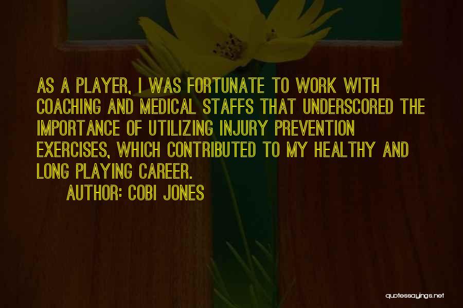 Cobi Jones Quotes: As A Player, I Was Fortunate To Work With Coaching And Medical Staffs That Underscored The Importance Of Utilizing Injury