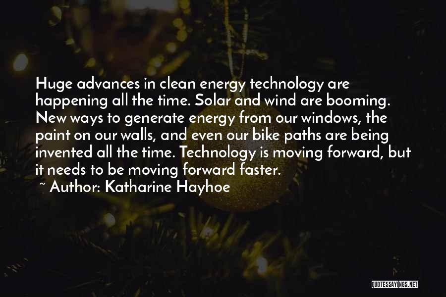 Katharine Hayhoe Quotes: Huge Advances In Clean Energy Technology Are Happening All The Time. Solar And Wind Are Booming. New Ways To Generate
