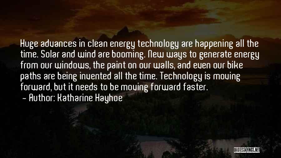 Katharine Hayhoe Quotes: Huge Advances In Clean Energy Technology Are Happening All The Time. Solar And Wind Are Booming. New Ways To Generate