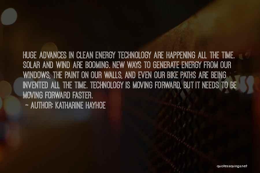 Katharine Hayhoe Quotes: Huge Advances In Clean Energy Technology Are Happening All The Time. Solar And Wind Are Booming. New Ways To Generate