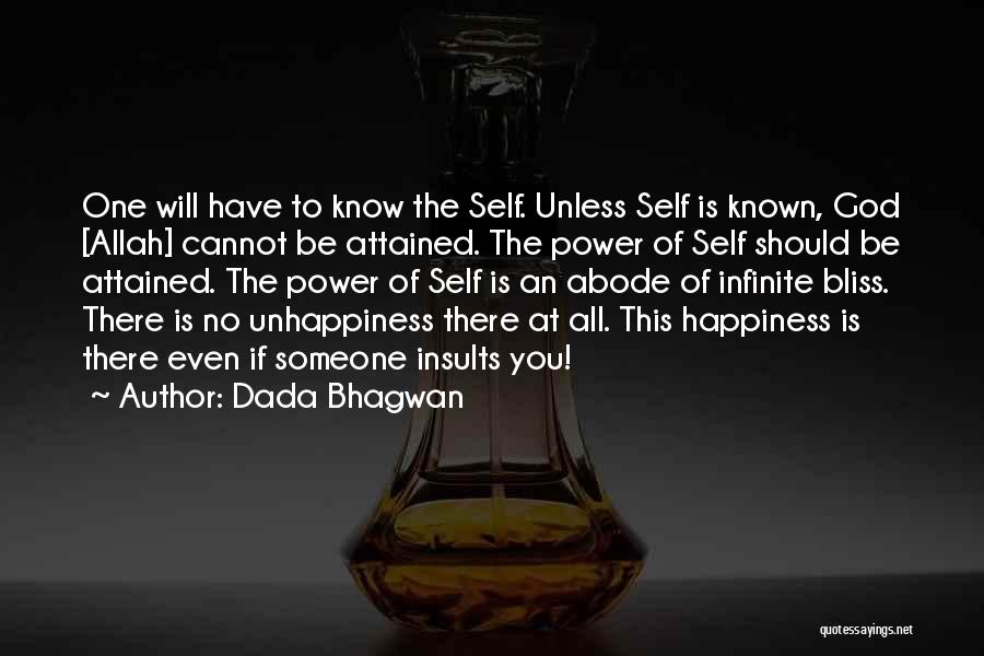 Dada Bhagwan Quotes: One Will Have To Know The Self. Unless Self Is Known, God [allah] Cannot Be Attained. The Power Of Self