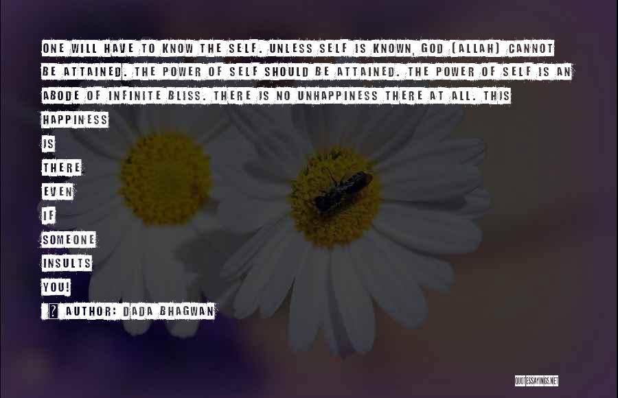 Dada Bhagwan Quotes: One Will Have To Know The Self. Unless Self Is Known, God [allah] Cannot Be Attained. The Power Of Self