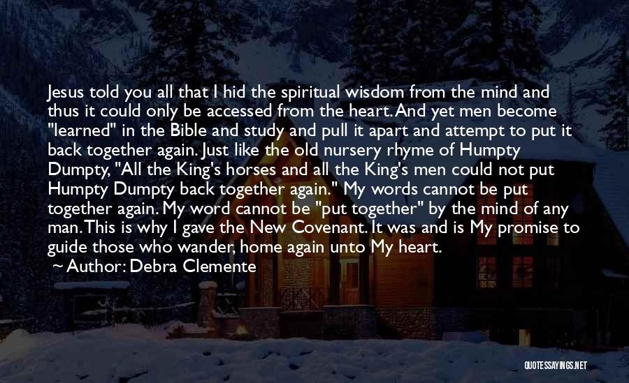 Debra Clemente Quotes: Jesus Told You All That I Hid The Spiritual Wisdom From The Mind And Thus It Could Only Be Accessed