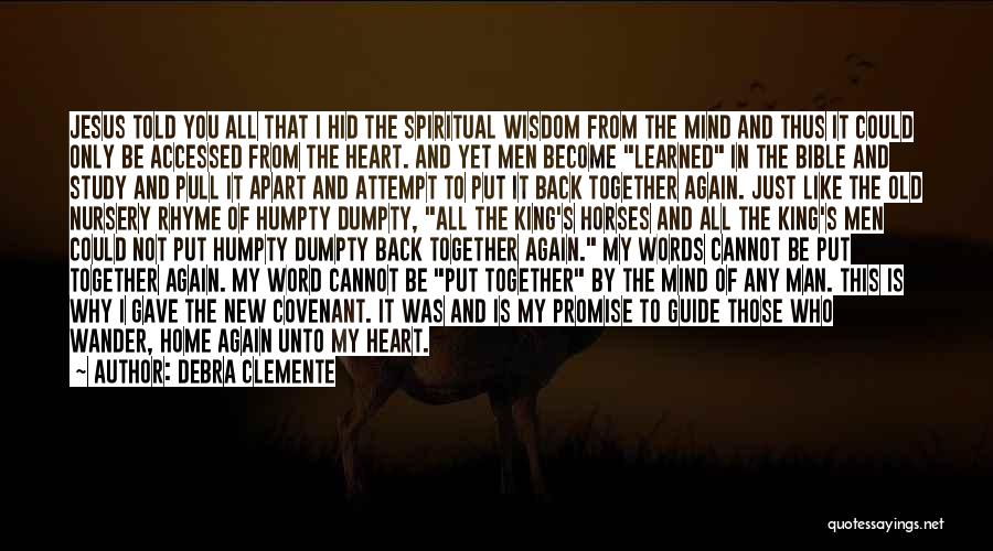 Debra Clemente Quotes: Jesus Told You All That I Hid The Spiritual Wisdom From The Mind And Thus It Could Only Be Accessed