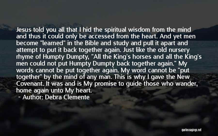 Debra Clemente Quotes: Jesus Told You All That I Hid The Spiritual Wisdom From The Mind And Thus It Could Only Be Accessed