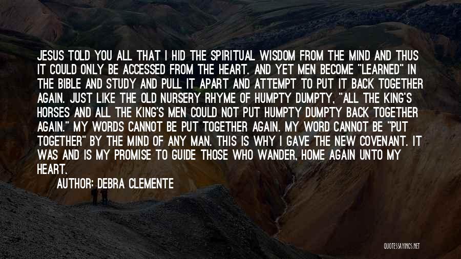 Debra Clemente Quotes: Jesus Told You All That I Hid The Spiritual Wisdom From The Mind And Thus It Could Only Be Accessed