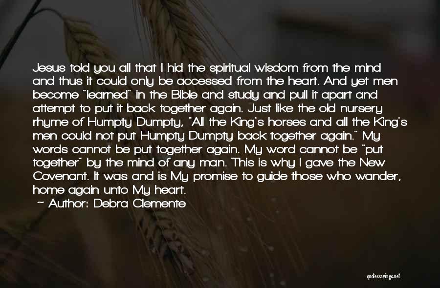 Debra Clemente Quotes: Jesus Told You All That I Hid The Spiritual Wisdom From The Mind And Thus It Could Only Be Accessed