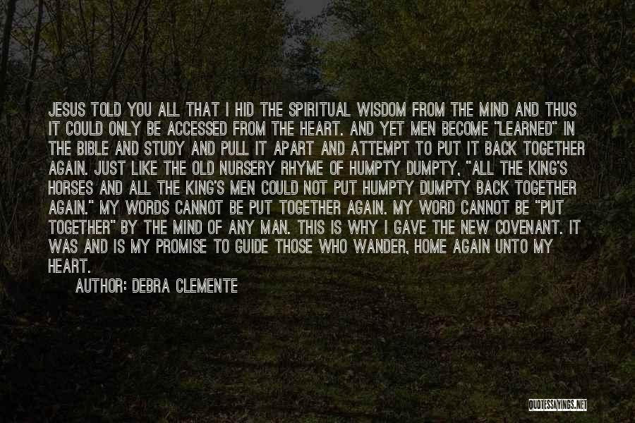 Debra Clemente Quotes: Jesus Told You All That I Hid The Spiritual Wisdom From The Mind And Thus It Could Only Be Accessed