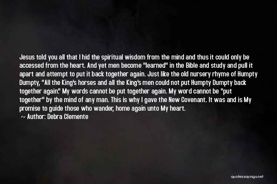 Debra Clemente Quotes: Jesus Told You All That I Hid The Spiritual Wisdom From The Mind And Thus It Could Only Be Accessed