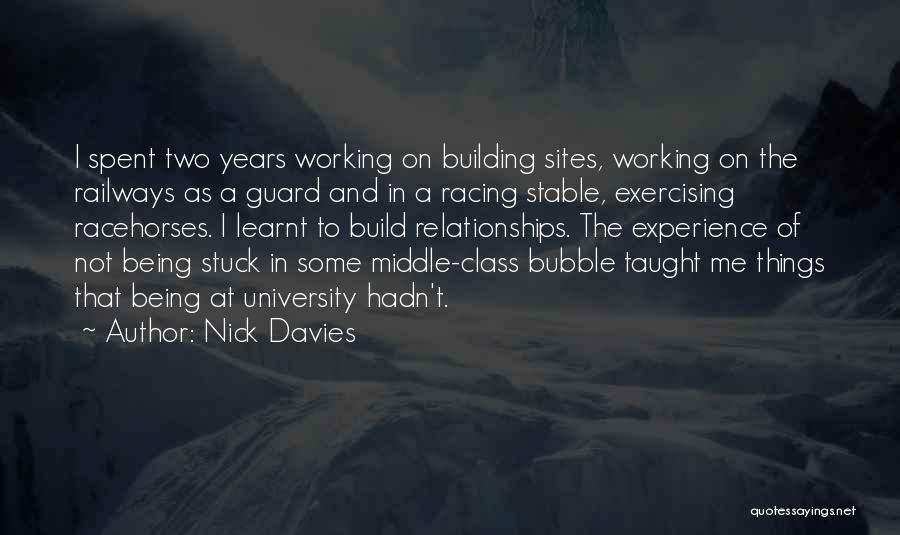 Nick Davies Quotes: I Spent Two Years Working On Building Sites, Working On The Railways As A Guard And In A Racing Stable,